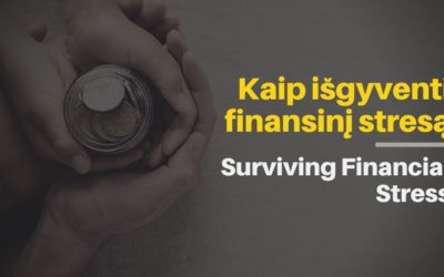 KAIP IŠGYVENTI FINANSINĮ STRESĄ