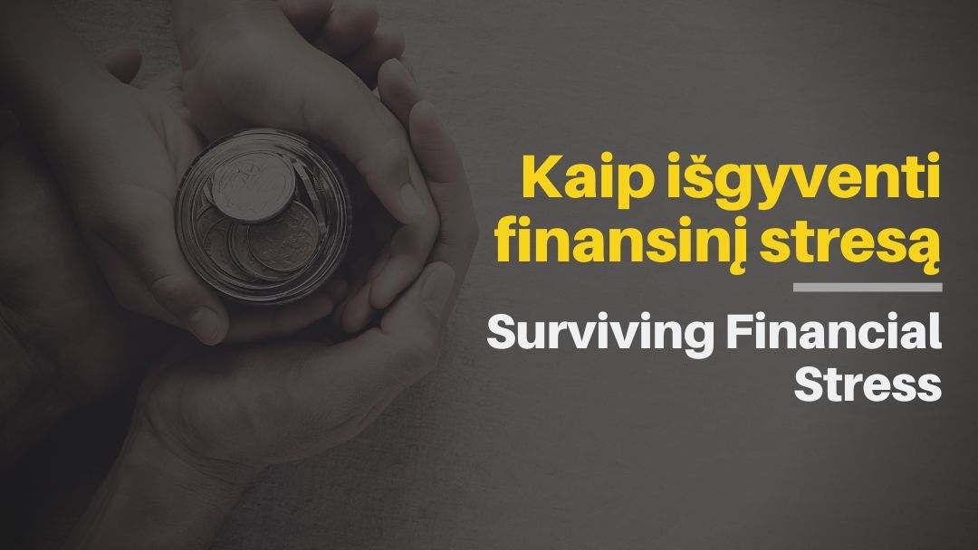 KAIP IŠGYVENTI FINANSINĮ STRESĄ