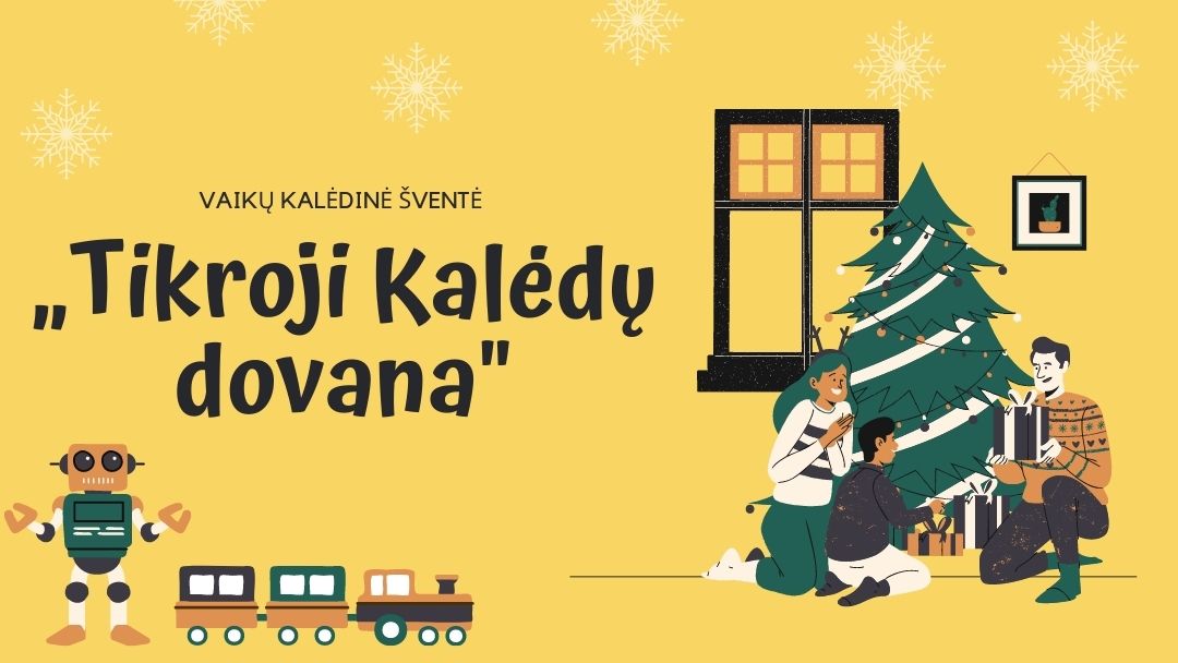 KALĖDINĖ VAIKŲ ŠVENTĖ „TIKROJI KALĖDŲ DOVANA”