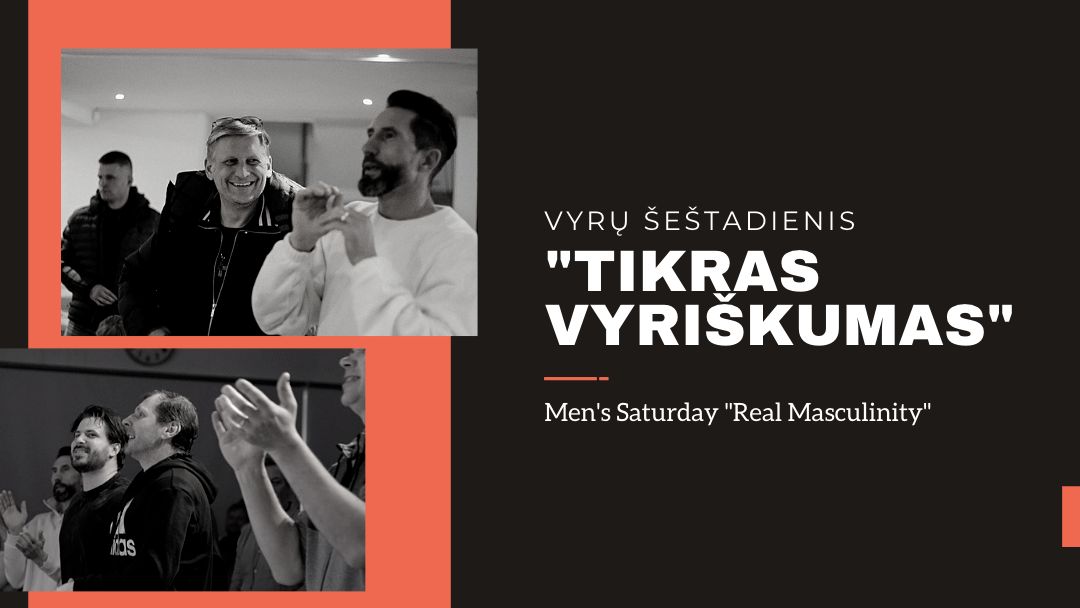 VYRŲ ŠEŠTADIENIS „TIKRAS VYRIŠKUMAS”