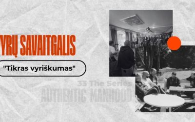 VYRŲ SAVAITGALIS „TIKRAS VYRIŠKUMAS”