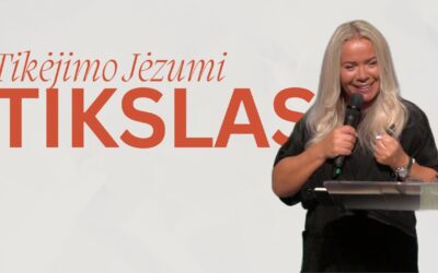 TIKĖJIMO JĖZUMI TIKSLAS