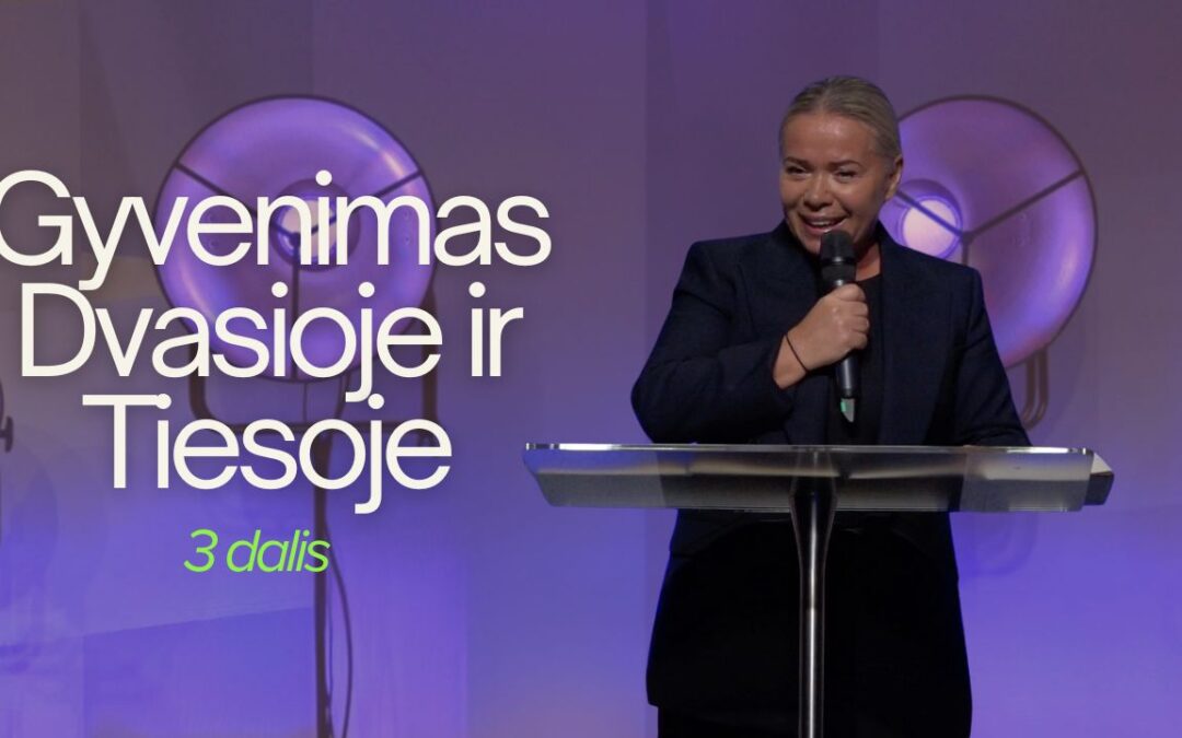 GYVENIMAS DVASIOJE IR TIESOJE. 3 DALIS