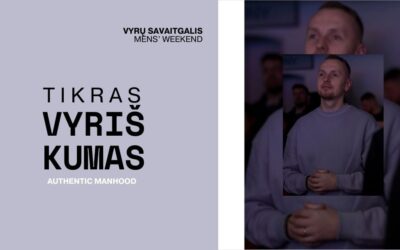 VYRŲ SAVAITGALIS „TIKRAS VYRIŠKUMAS”