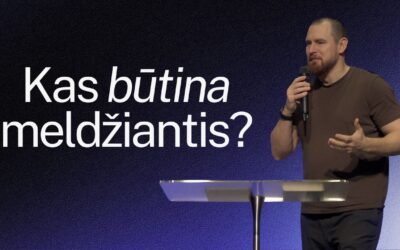 KAS BŪTINA MELDŽIANTIS?