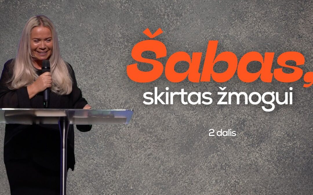 ŠABAS, SKIRTAS ŽMOGUI (2 DALIS)