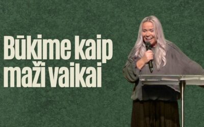 BŪKIME KAIP MAŽI VAIKAI