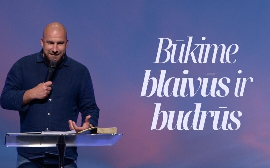 BŪKIME BLAIVŪS IR BUDRŪS