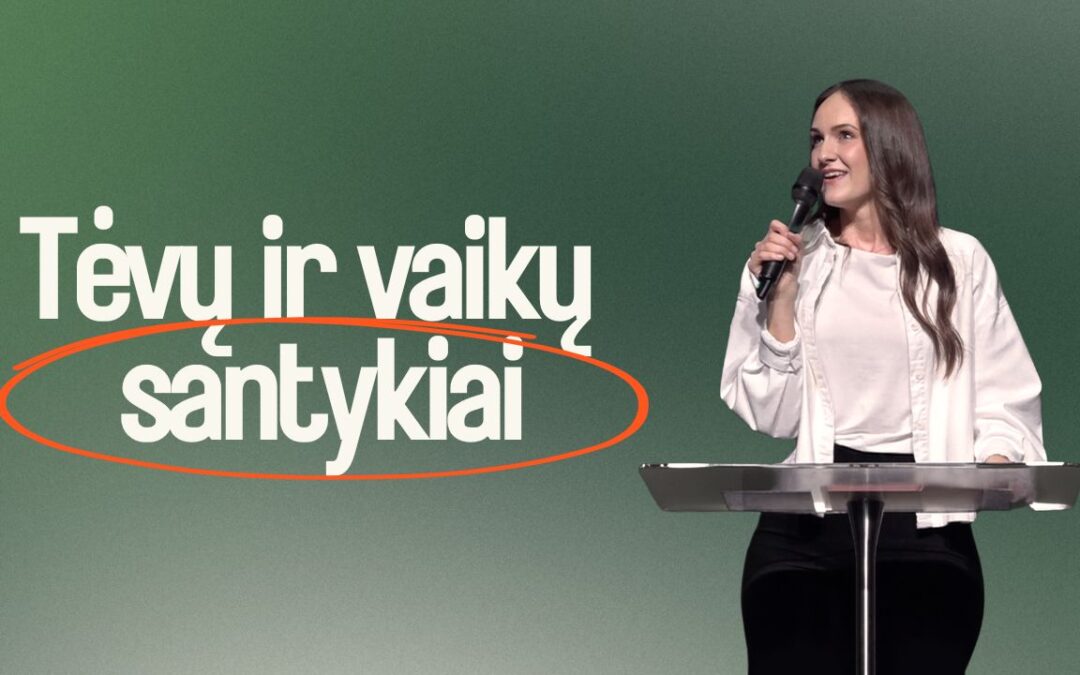 TĖVŲ IR VAIKŲ SANTYKIAI