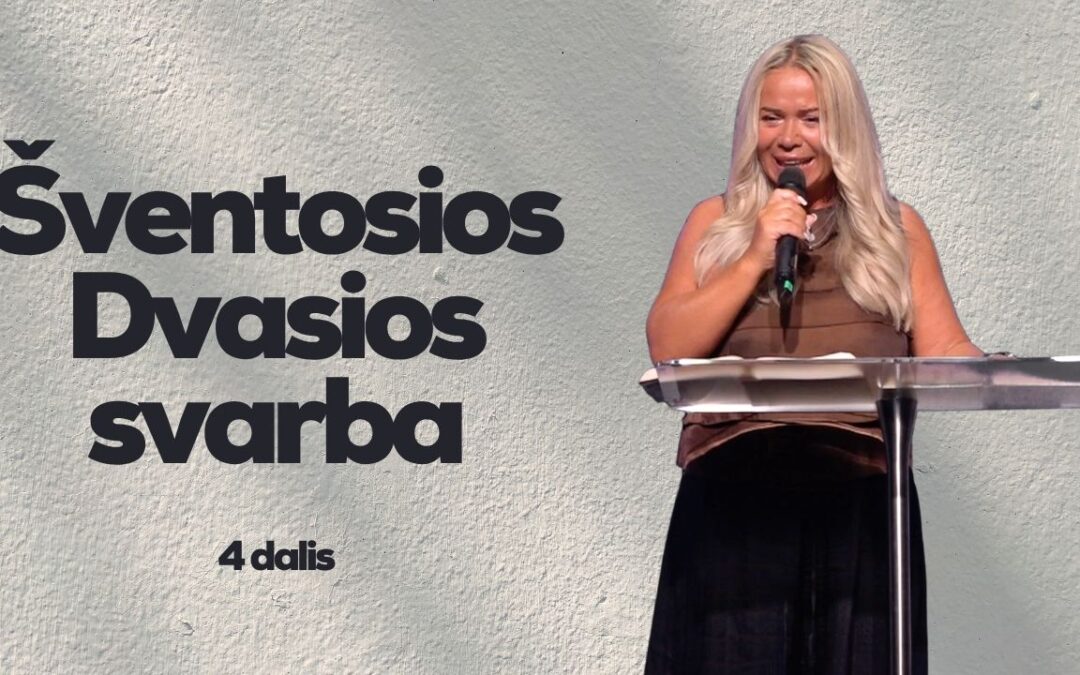ŠVENTOSIOS DVASIOS SVARBA (4 DALIS)