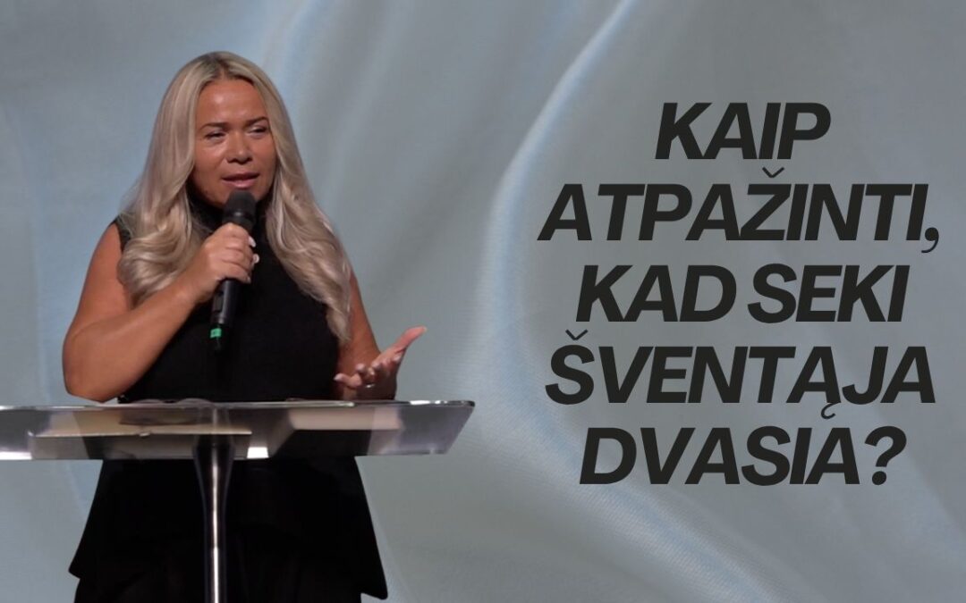 KAIP ATPAŽINTI, KAD SEKI ŠVENTĄJA DVASIA?