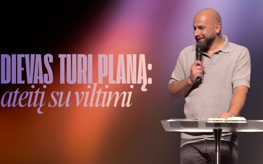 DIEVAS TURI PLANĄ: ATEITĮ SU VILTIMI